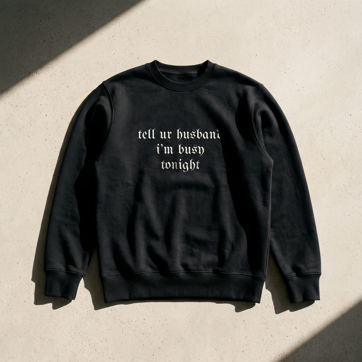 tell ur husband i’m busy tonight · Crewneck, ink