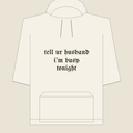 tell ur husband i’m busy tonight · Hoodie, bone