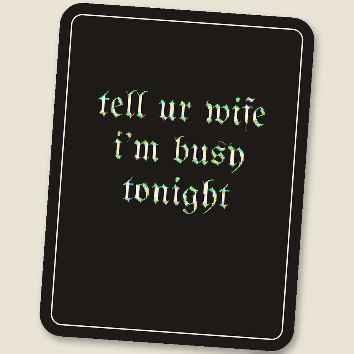 tell ur wife i’m busy tonight · Glitch Sticker, melt