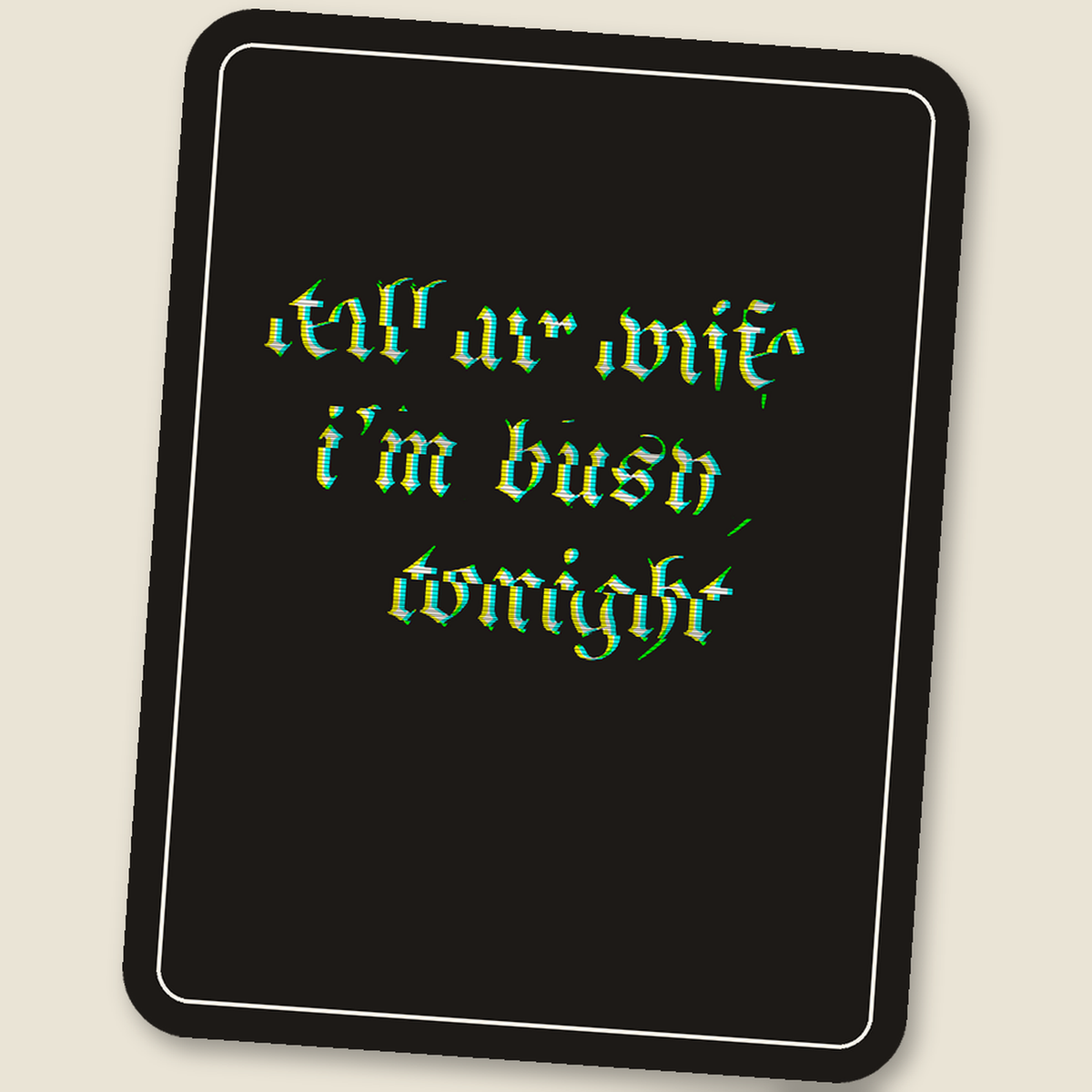 tell ur wife i’m busy tonight · Glitch Sticker, scan
