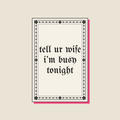 tell ur wife i’m busy tonight · Poster, bone