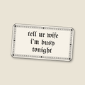 tell ur wife i’m busy tonight · Sticker, bone