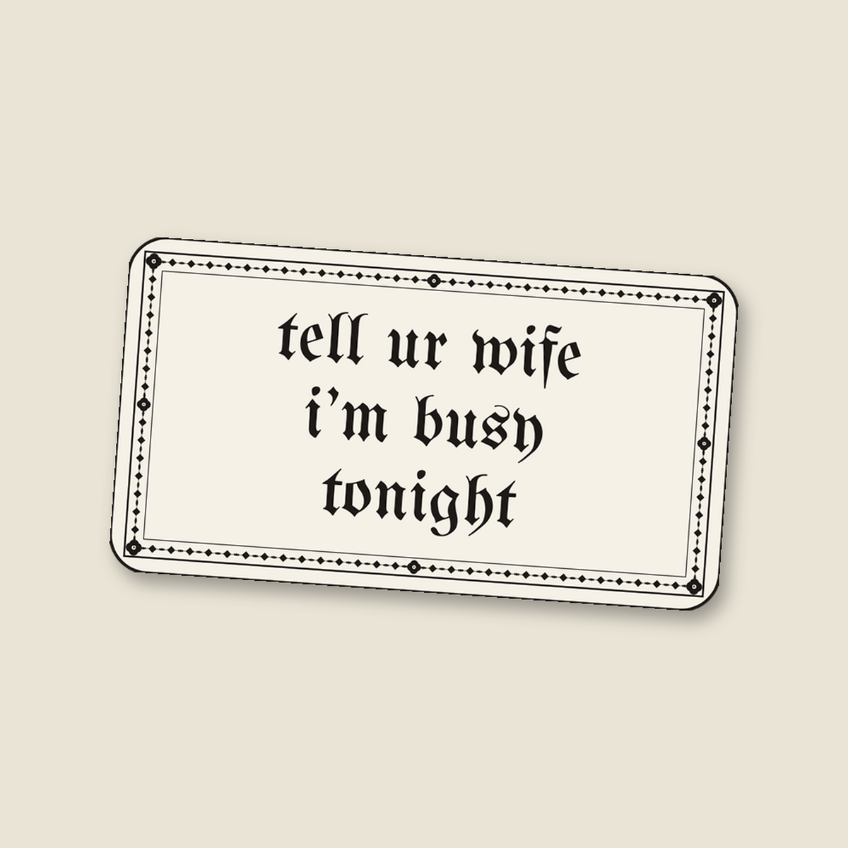 tell ur wife i’m busy tonight · Sticker, bone